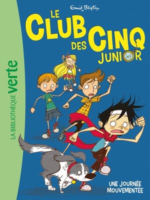 cover image of Le Club des Cinq junior 07--Une journée mouvementée